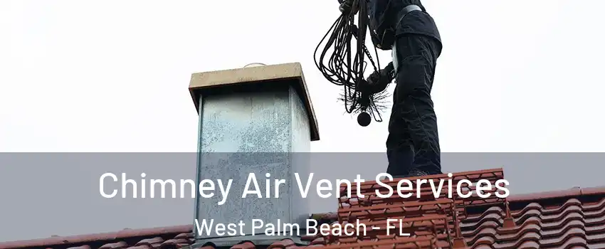  Chimney Air Vent Services West Palm Beach - FL
