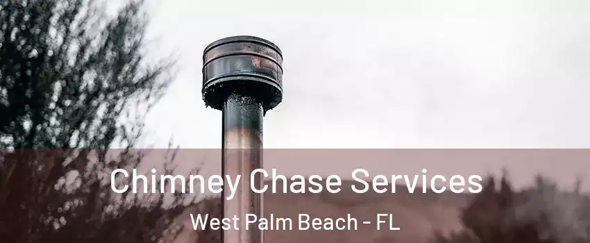  Chimney Chase Services West Palm Beach - FL