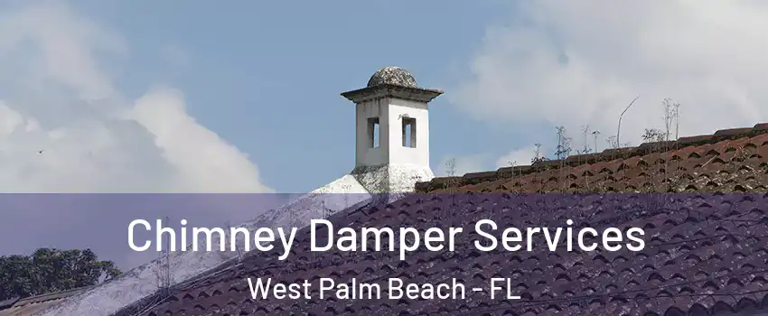  Chimney Damper Services West Palm Beach - FL