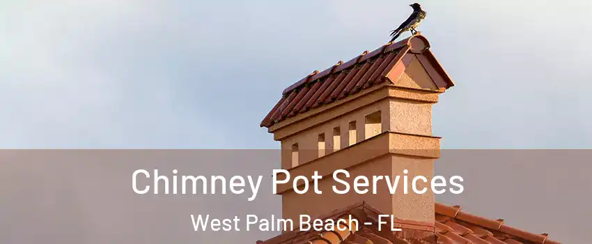 Chimney Pot Services West Palm Beach - FL