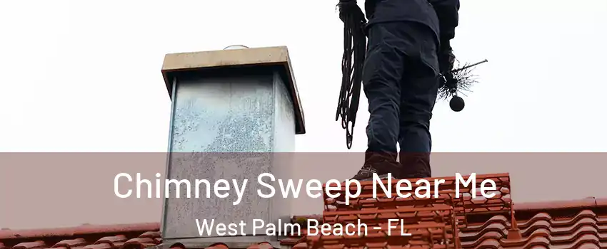  Chimney Sweep Near Me West Palm Beach - FL