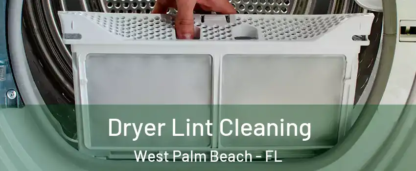  Dryer Lint Cleaning West Palm Beach - FL