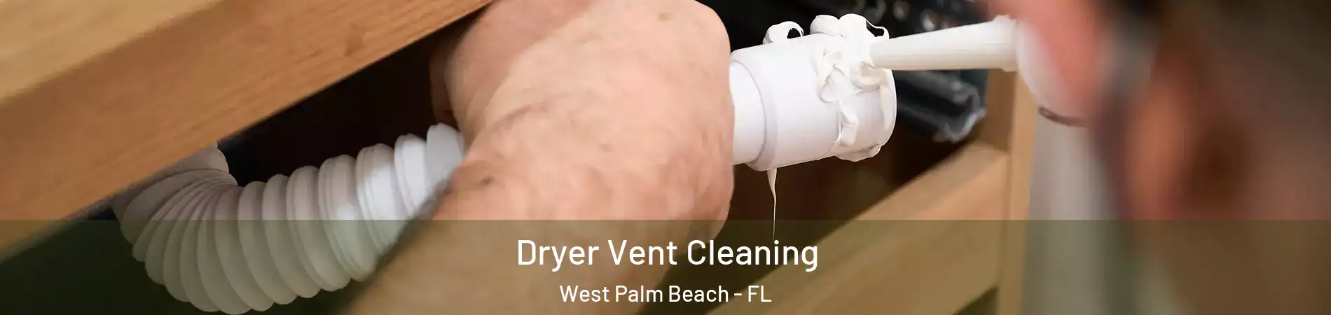  Dryer Vent Cleaning West Palm Beach - FL