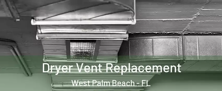  Dryer Vent Replacement West Palm Beach - FL