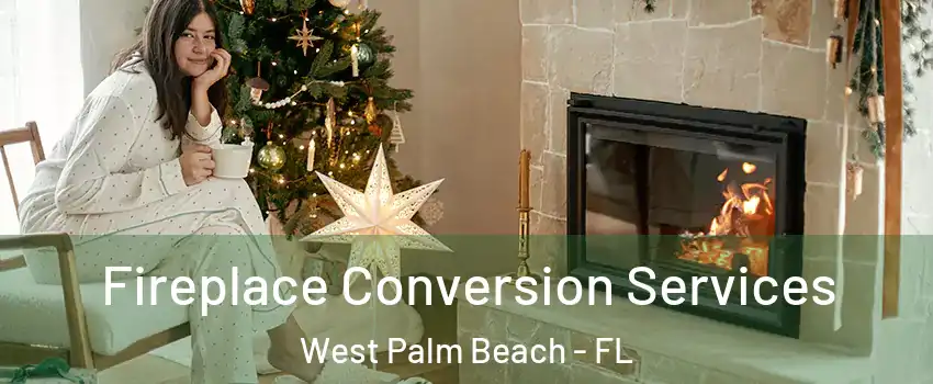  Fireplace Conversion Services West Palm Beach - FL