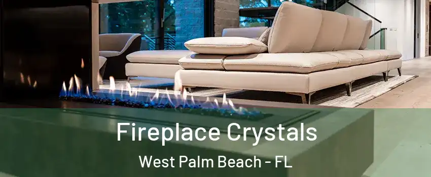  Fireplace Crystals West Palm Beach - FL