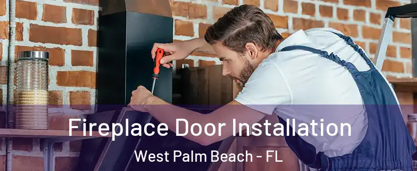  Fireplace Door Installation West Palm Beach - FL