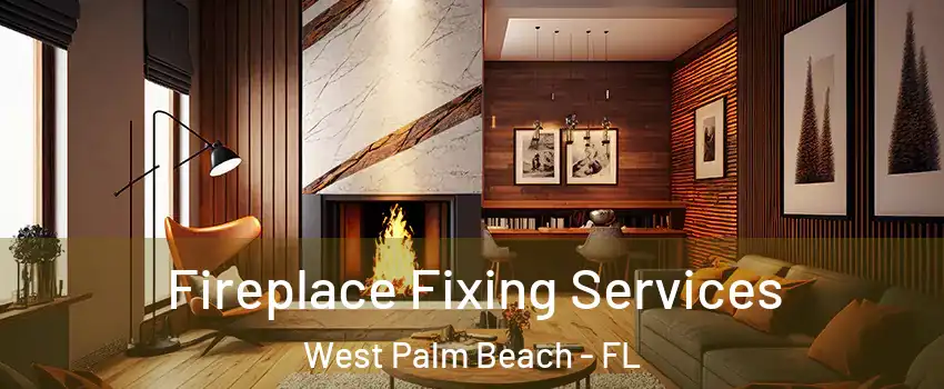  Fireplace Fixing Services West Palm Beach - FL