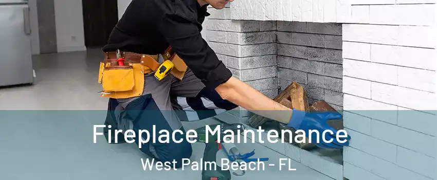  Fireplace Maintenance West Palm Beach - FL