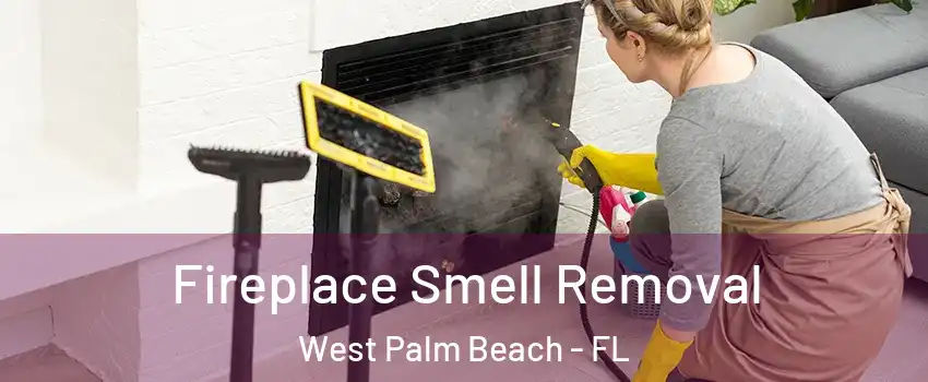  Fireplace Smell Removal West Palm Beach - FL