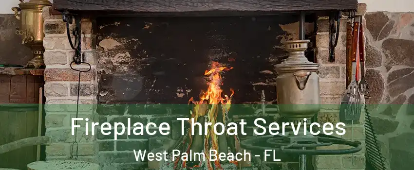 Fireplace Throat Services West Palm Beach - FL