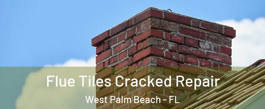  Flue Tiles Cracked Repair West Palm Beach - FL