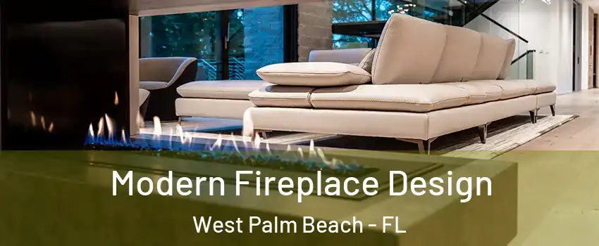  Modern Fireplace Design West Palm Beach - FL
