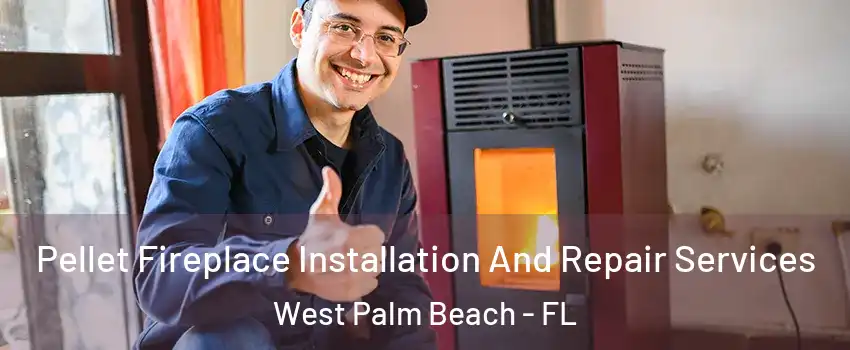  Pellet Fireplace Installation And Repair Services West Palm Beach - FL