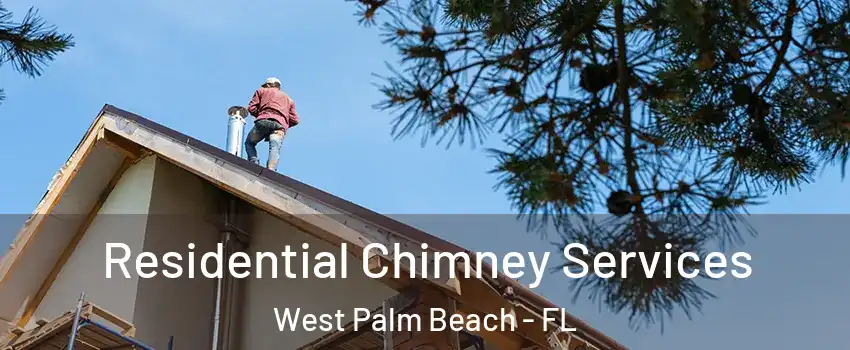  Residential Chimney Services West Palm Beach - FL