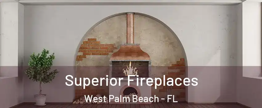  Superior Fireplaces West Palm Beach - FL