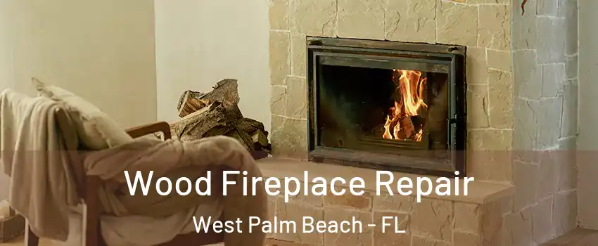  Wood Fireplace Repair West Palm Beach - FL