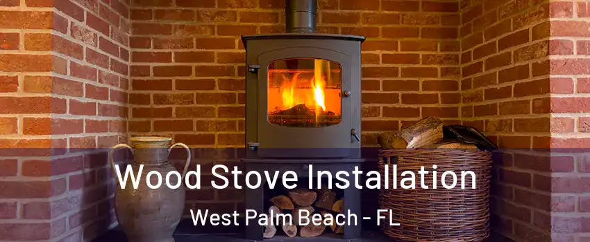  Wood Stove Installation West Palm Beach - FL